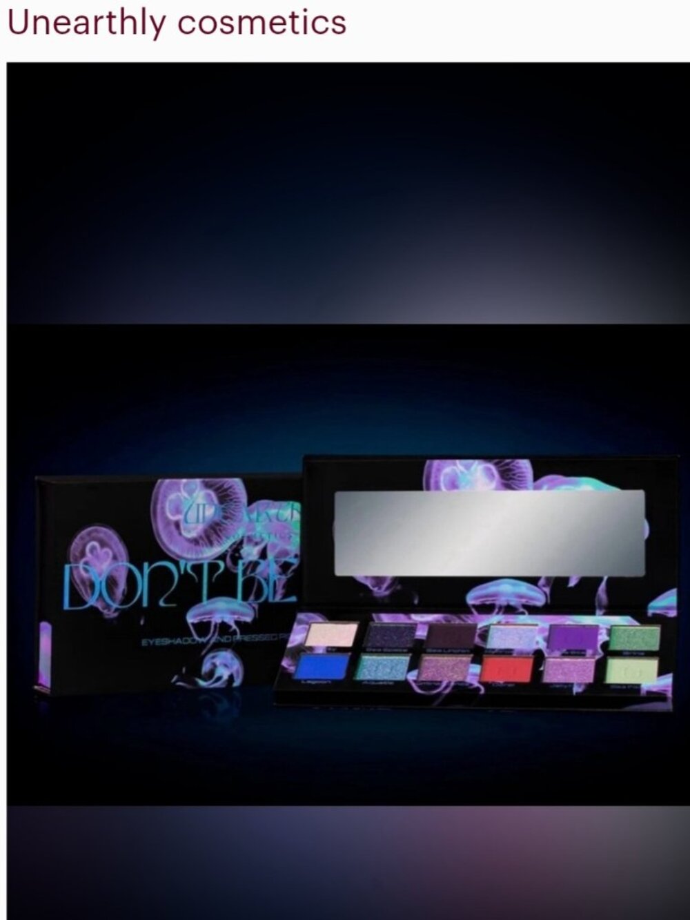 UNEARTHLY COSMETICS PALETTE " DON'T BE JELLY"